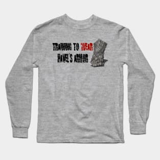 Training to wear Havel's armor Long Sleeve T-Shirt